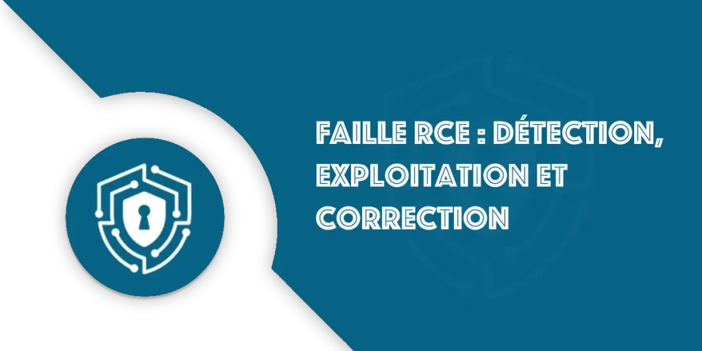 Faille RCE : Détection, exploitation et correction