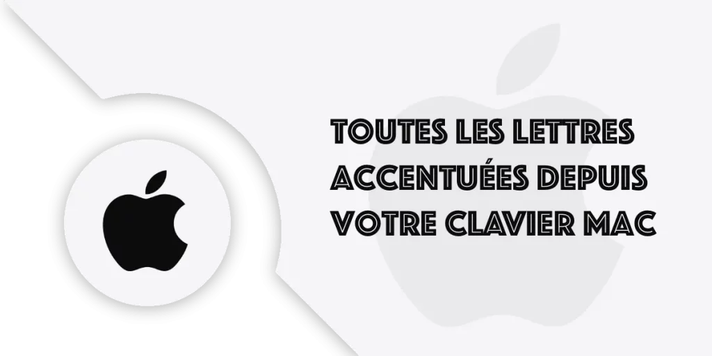 macOS : Toutes les lettres accentuées depuis un clavier Mac