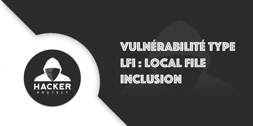 Vulnérabilité LFI (Local File Inclusion) : Détection, exploitation et correction