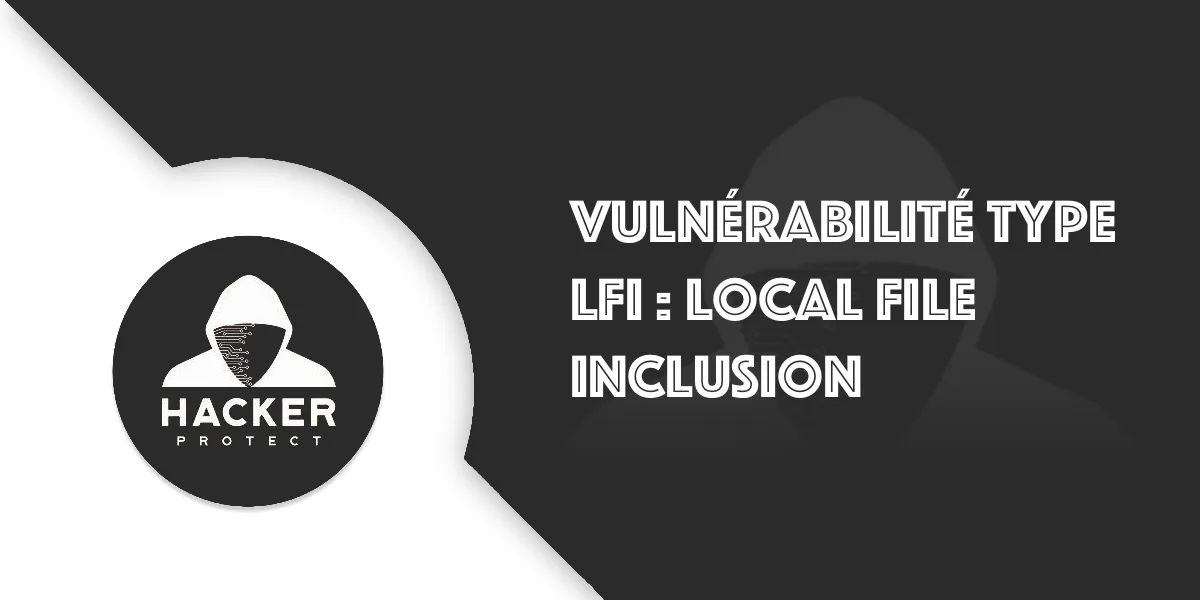 Faille LFI (Local File Inclusion) : Détection, exploitation et correction