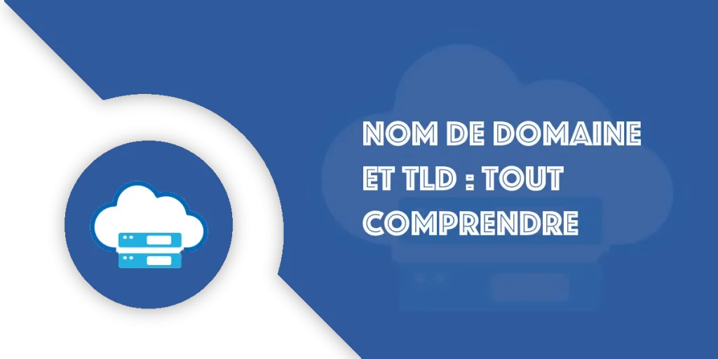 Nom de domaine et TLD : le guide pour tout comprendre