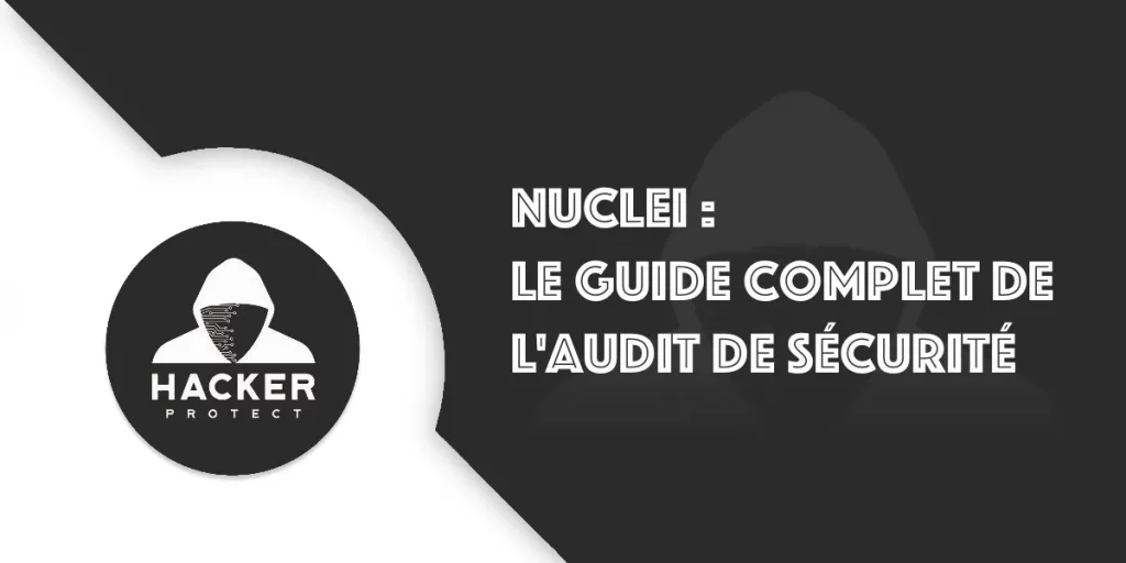 Nuclei : Guide complet pour débutez un audit de sécurité