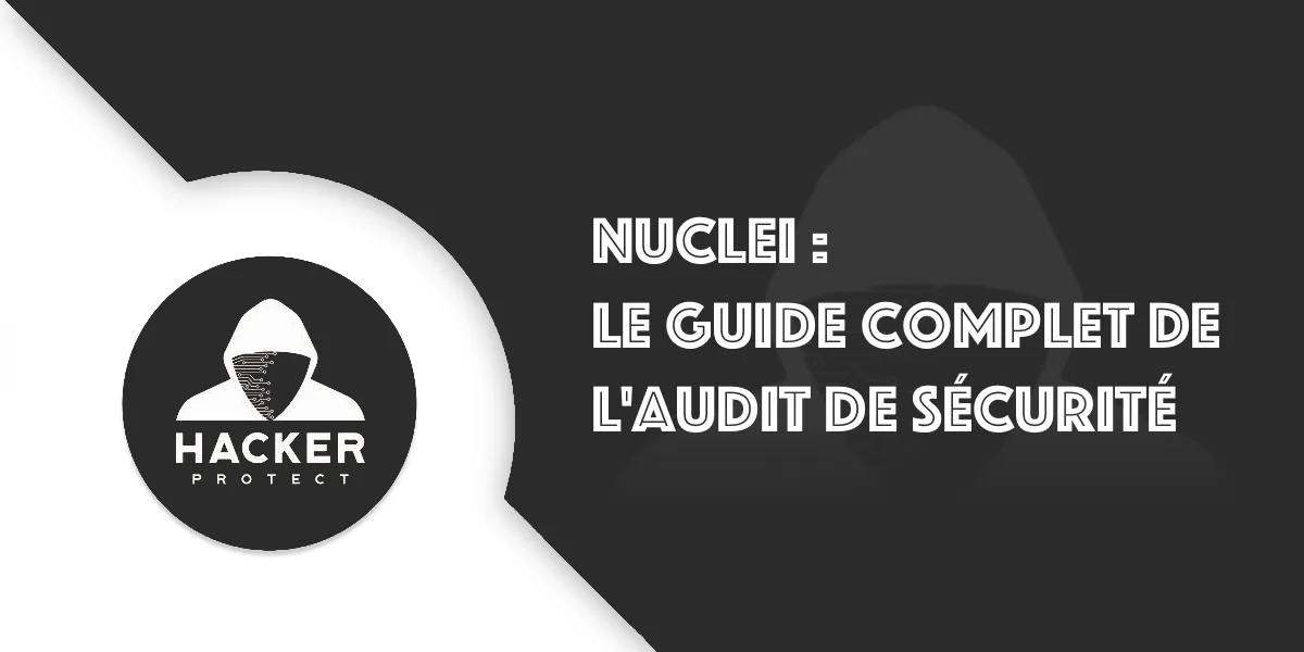 Nuclei : Guide complet pour débutez un audit de sécurité