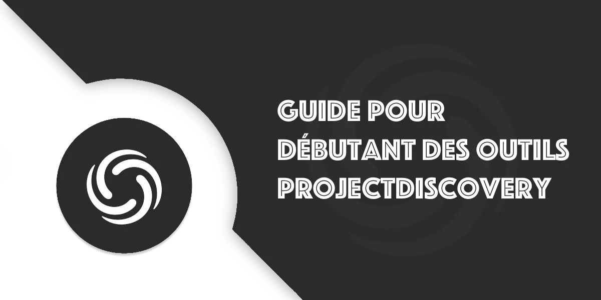 Les outils ProjectDiscovery : Le