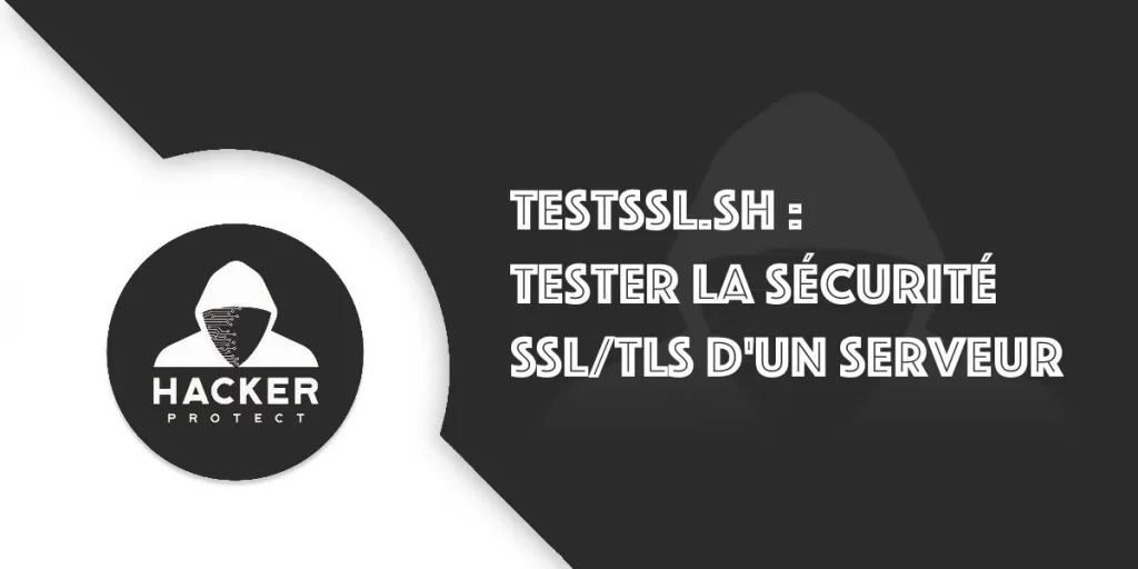 TestSSL.sh : analyser la sécurité SSL/TLS d'un serveur