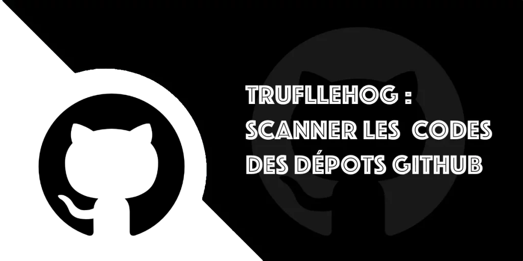 TruffleHog : Détectez les infos sensibles sur un dépôt GitHub
