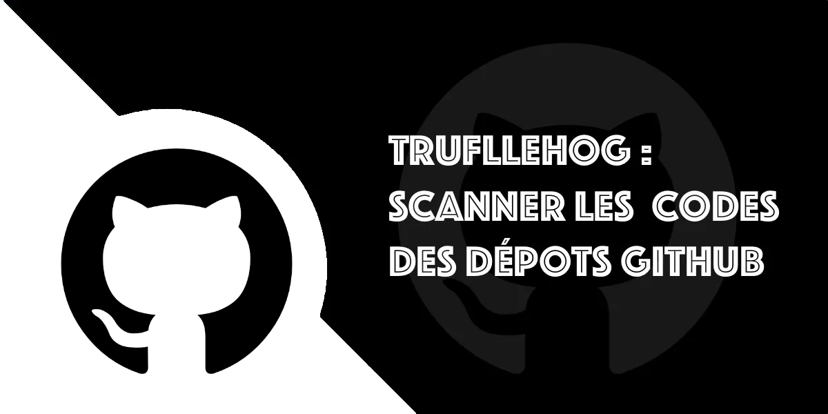 TruffleHog : Détectez les infos sensibles sur un dépôt GitHub