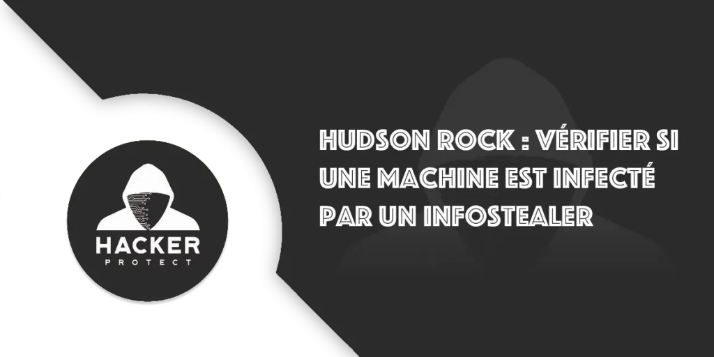 Hudson Rock : Vérifier si on est victime d'un infostealer