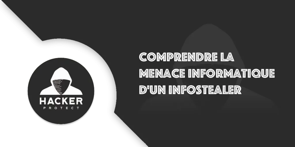 Infostealer : Qu'est ce que c'est et comment ça marche ?
