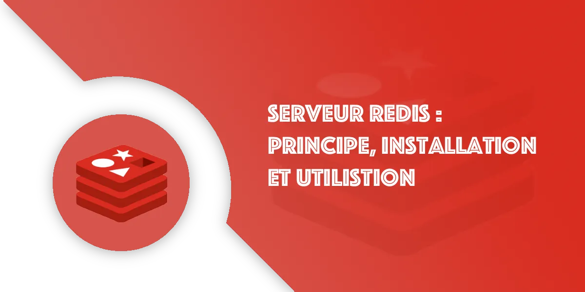 À quoi sert un serveur Redis ? Principe, installation et utilisation