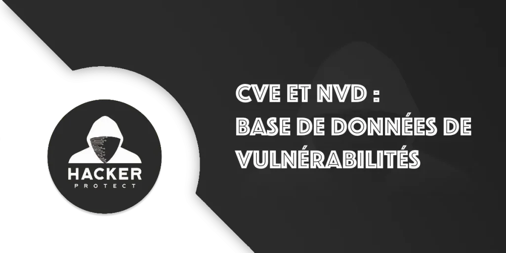 CVE et NVD : Les bases de données des vulnérabilités