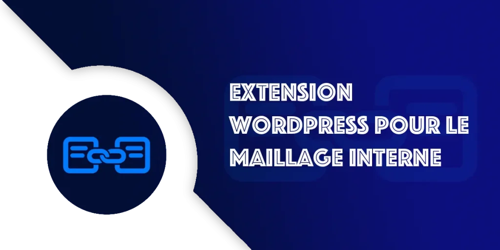 Internal Linking Pro : Extension WordPress de maillage interne