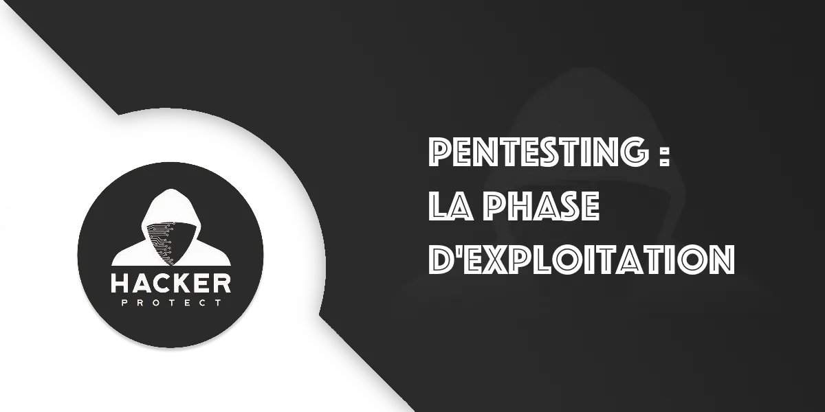Pentesting : La phase d'exploitation