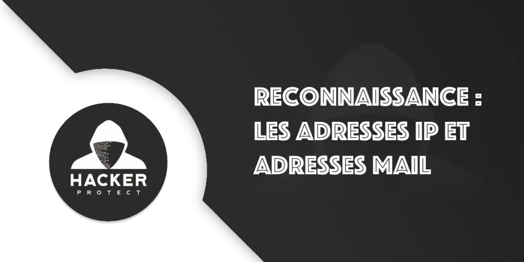 Adresses IP et mail : réussir sa reconnaissance en pentesting