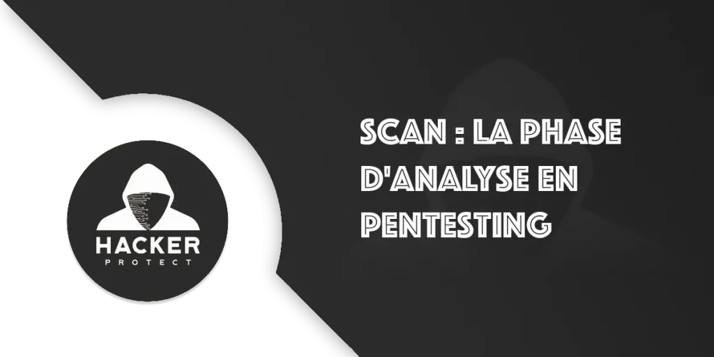 La phase de Scan en pentesting : les bases de l'analyse